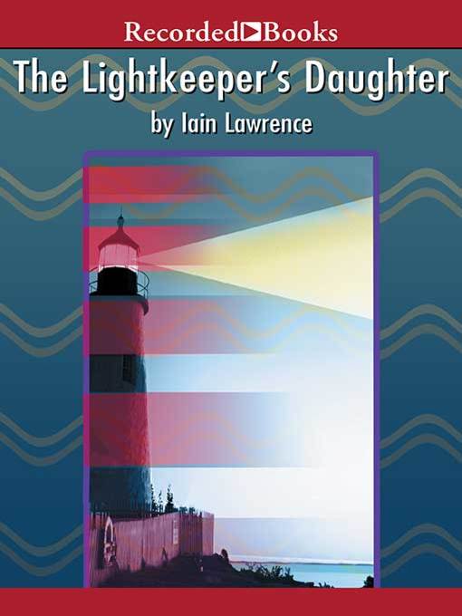 Title details for The Lightkeeper's Daughter by Iain Lawrence - Available